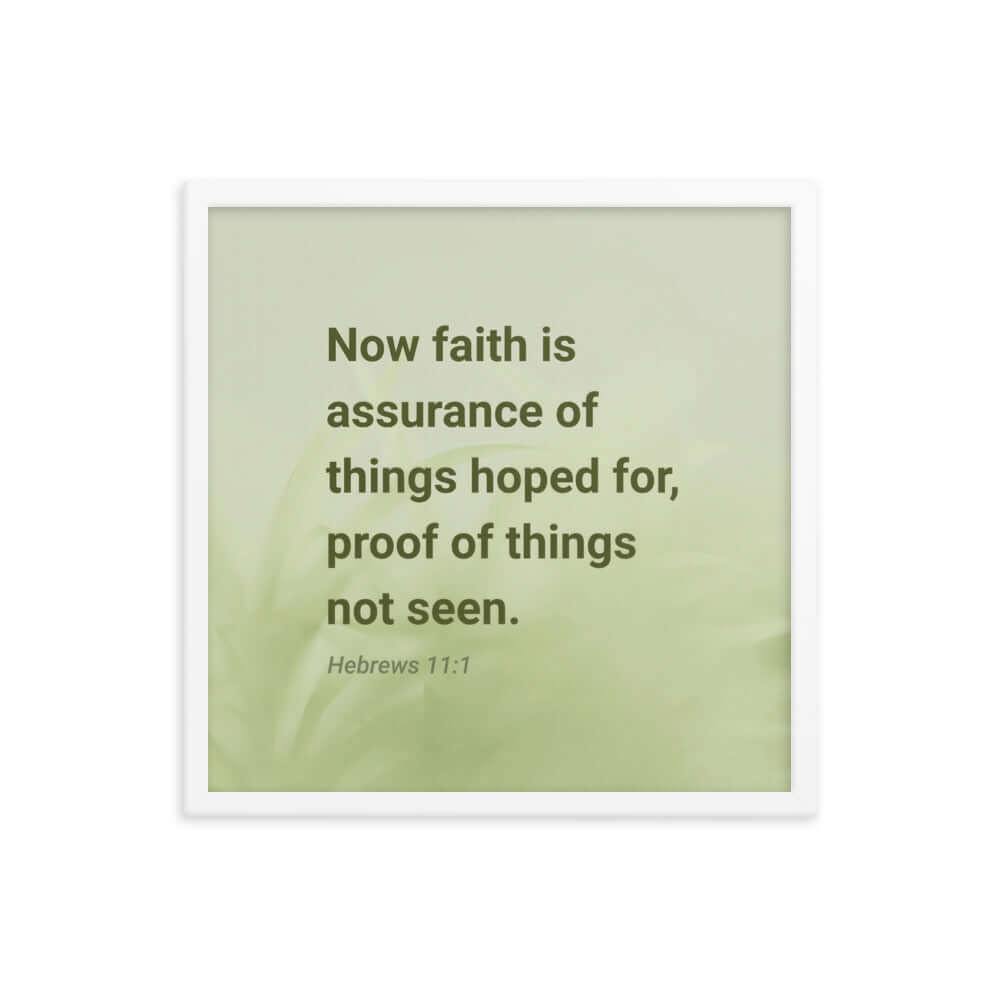 Hebrews 11:1 Bible Verse, faith is assurance Enhanced Matte Paper Framed Poster Wall Art White 18″×18″