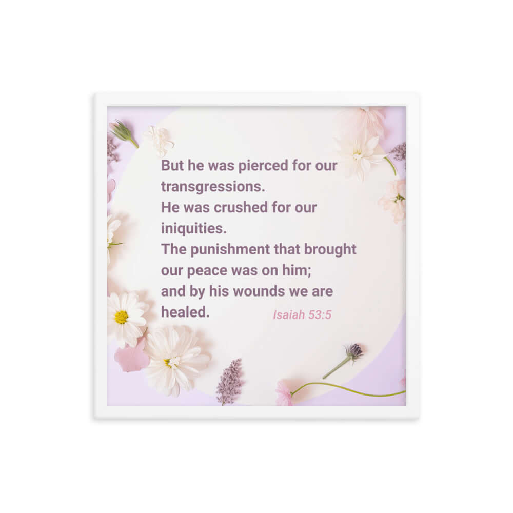 Isaiah 53:5 Bible Verse, by his wounds Enhanced Matte Paper Framed Poster Wall Art White 18″×18″