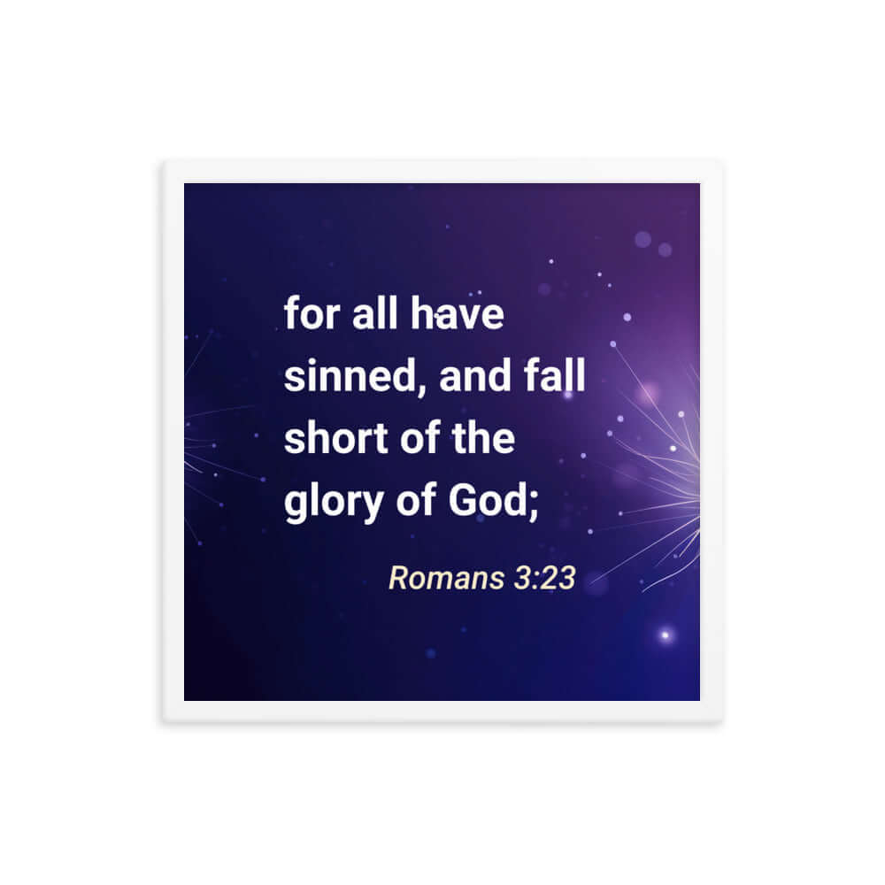Romans 3:23 Bible Verse, all have sinned Enhanced Matte Paper Framed Poster Wall Art White 18″×18″