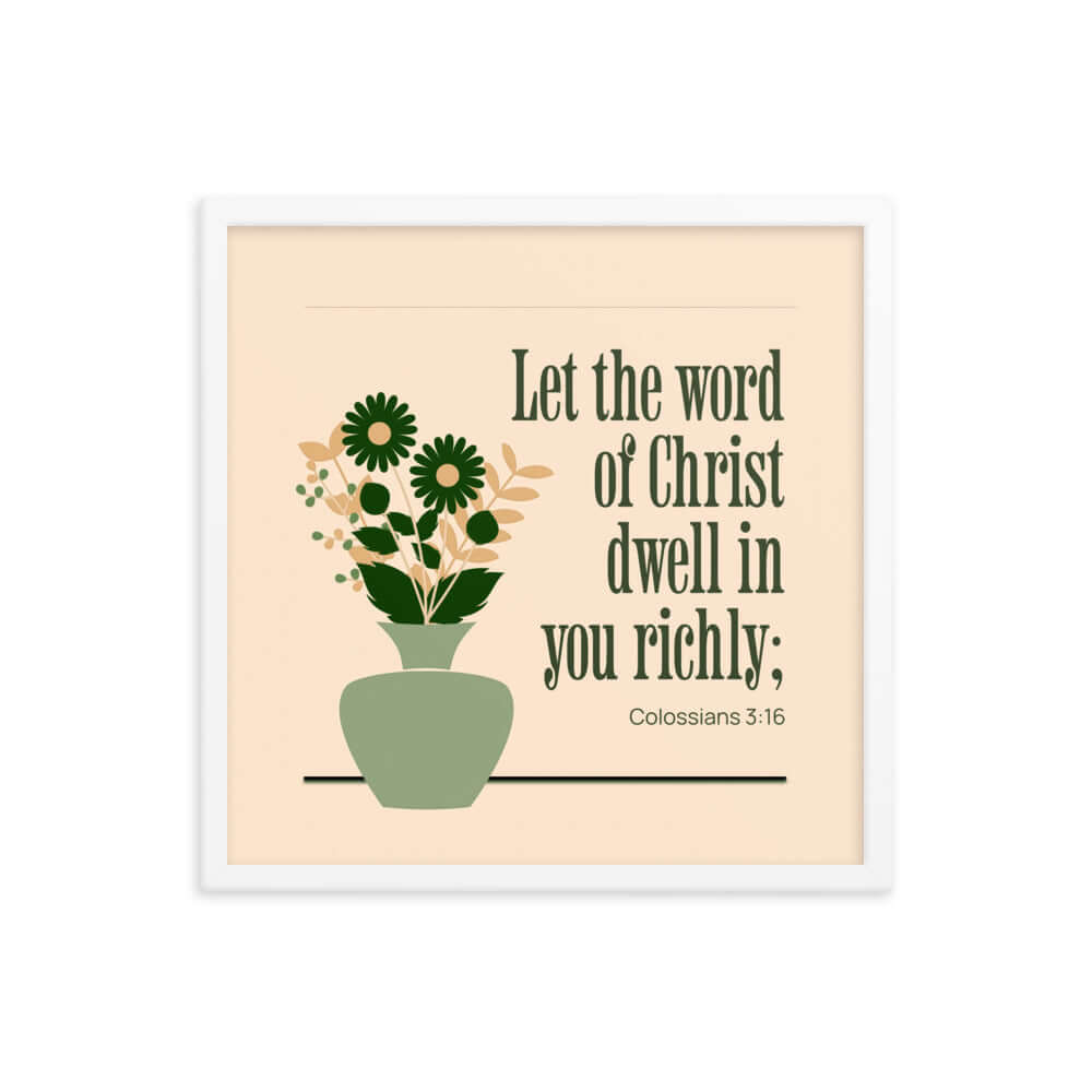 Colossians 3:16 Bible Verse, word of Christ Enhanced Matte Paper Framed Poster Wall Art White 18″×18″