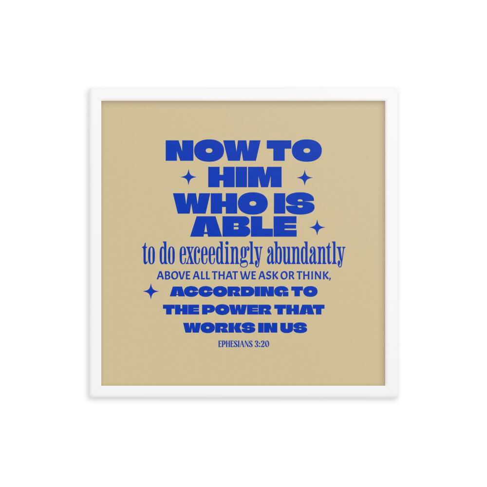 Ephesians 3:20 Bible Verse, power in us Enhanced Matte Paper Framed Poster Wall Art White 18″×18″