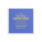 Matthew 11:29-30 Bible Verse, Take my yoke Enhanced Matte Paper Framed Poster Wall Art White 18″×18″