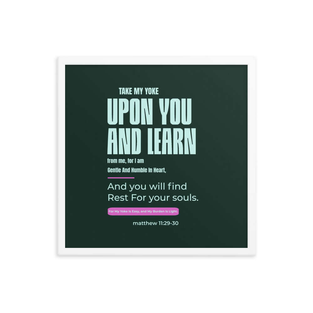 Matthew 11:29-30 Bible Verse, I am gentle Enhanced Matte Paper Framed Poster Wall Art White 18″×18″
