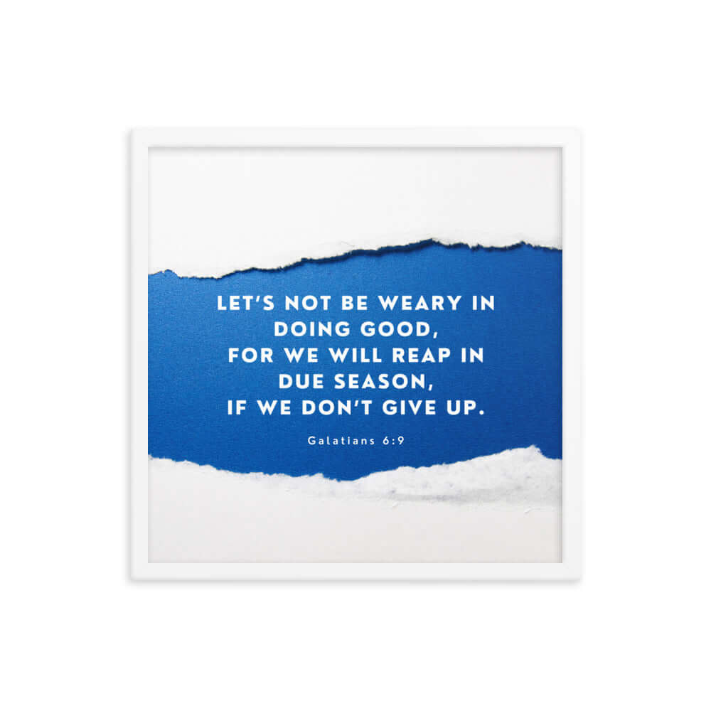Galatians 6:9 Bible Verse, we will reap Enhanced Matte Paper Framed Poster Wall Art White 18″×18″