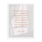 Revelation 21:4 Bible Verse, He will wipe Enhanced Matte Paper Framed Poster Wall Art White 18″×24″