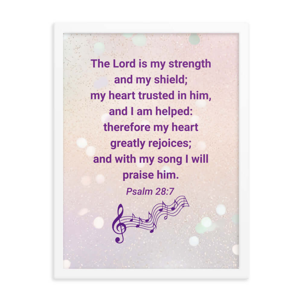Psalm 28:7 Bible Verse, I will praise Him Enhanced Matte Paper Framed Poster Wall Art White 18″×24″