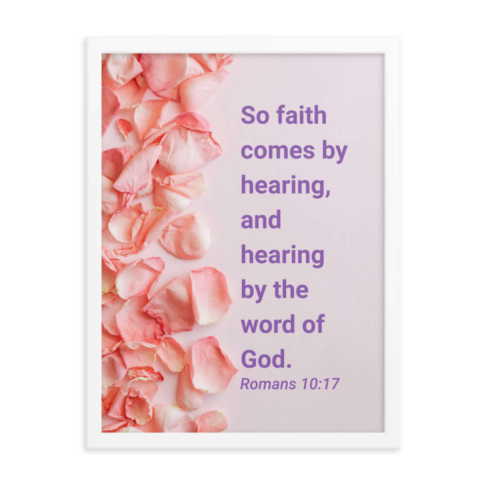 Romans 10:17 Bible Verse, faith comes by Enhanced Matte Paper Framed Poster Wall Art White 18″×24″
