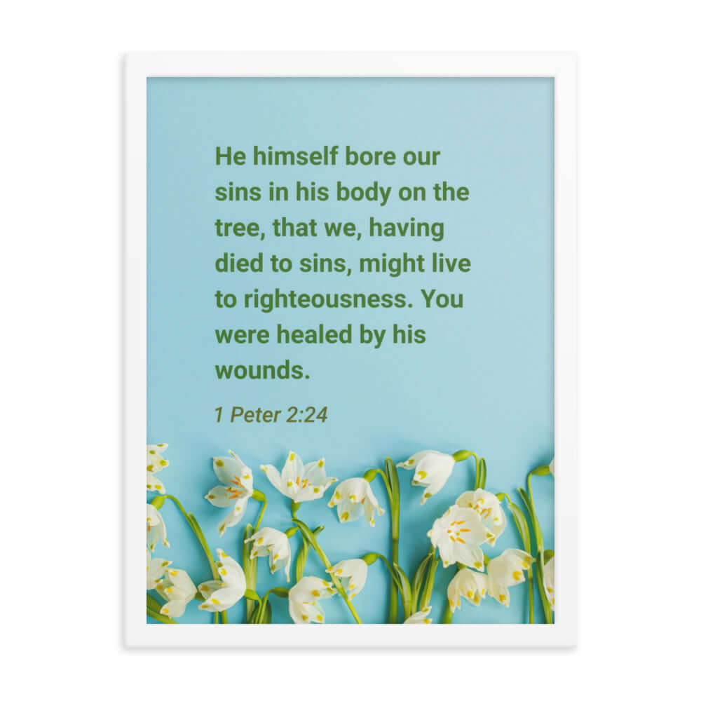 1 Peter 2:24 Bible Verse, healed by His wounds Enhanced Matte Paper Framed Poster Wall Art White 18″×24″