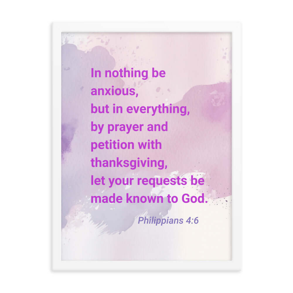 Philippians 4:6 Bible Verse, Prayer and Petition Enhanced Matte Paper Framed Poster Wall Art White 18″×24″