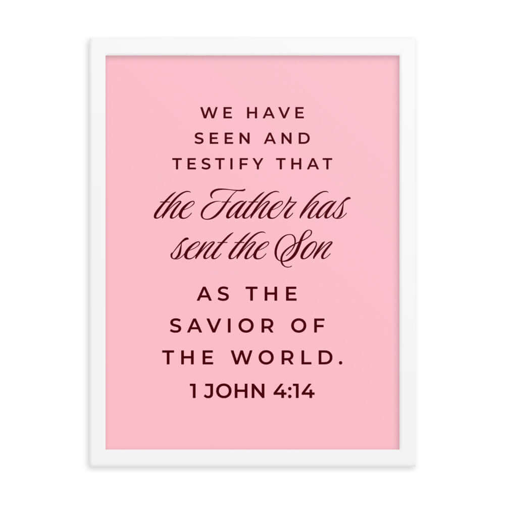 1 John 4:14 Bible Verse, We have seen Enhanced Matte Paper Framed Poster Wall Art White 18″×24″