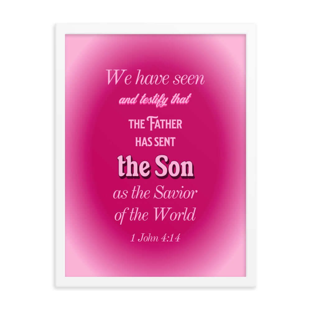 1 John 4:14 Bible Verse, that the Father Enhanced Matte Paper Framed Poster Wall Art White 18″×24″