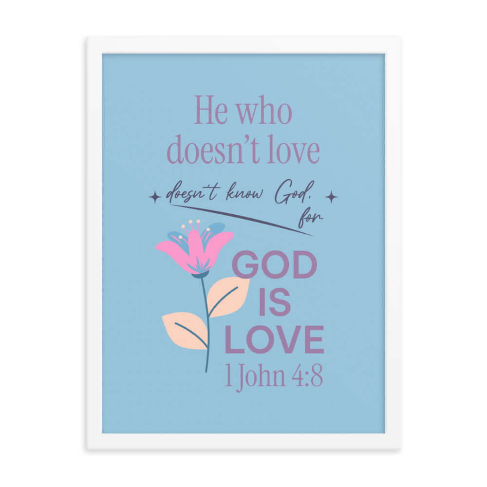 1 John 4:8 Bible Verse, doesn’t love Enhanced Matte Paper Framed Poster Wall Art White 18″×24″