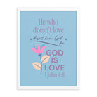 1 John 4:8 Bible Verse, doesn’t love Enhanced Matte Paper Framed Poster Wall Art White 18″×24″