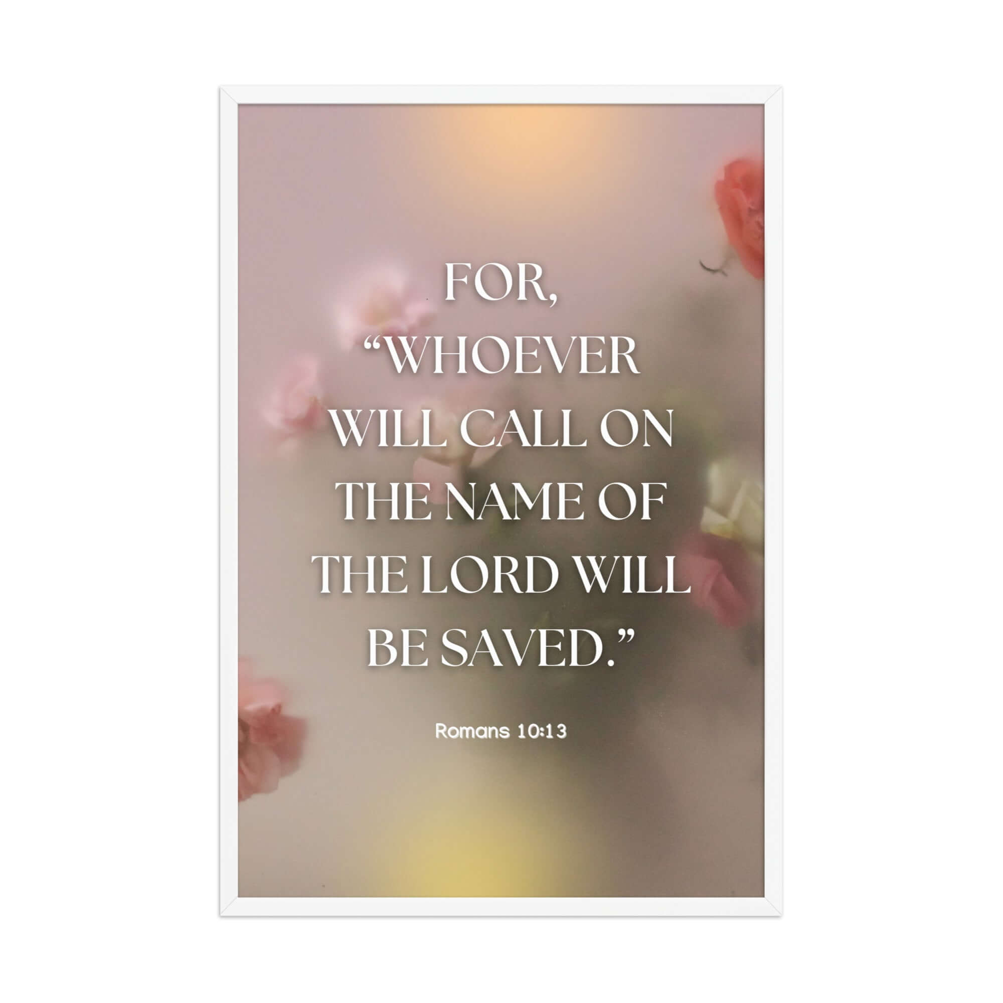 Romans 10:13 Bible Verse, will call Enhanced Matte Paper Framed Poster Wall Art White 24″×36″