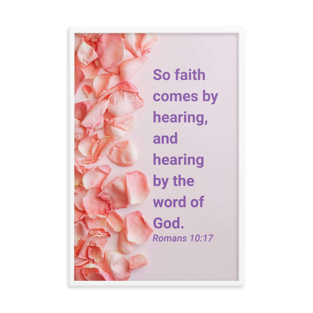 Romans 10:17 Bible Verse, faith comes by Enhanced Matte Paper Framed Poster Wall Art White 24″×36″