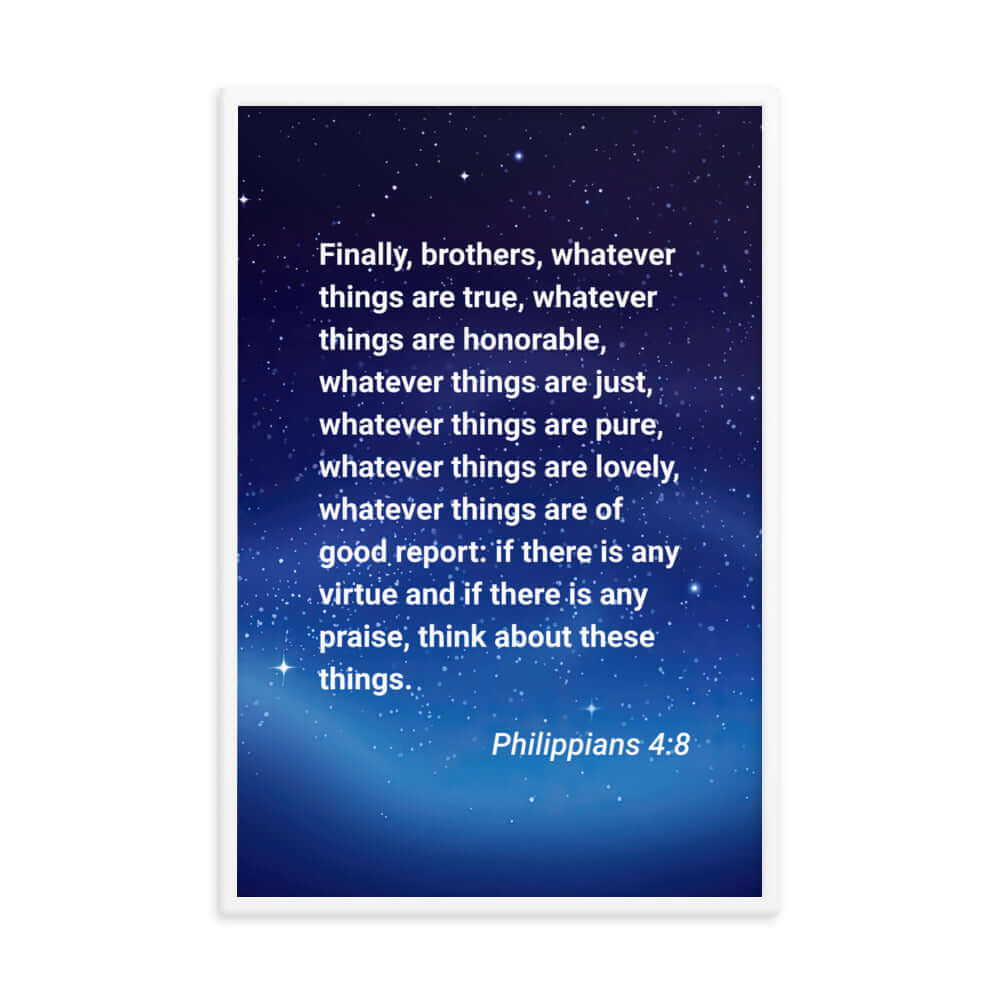 Philippians 4:8 Bible Verse, Think these things Enhanced Matte Paper Framed Poster Wall Art White 24″×36″