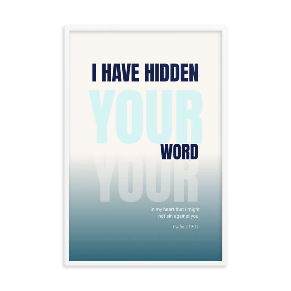 Psalm 119:11 Bible Verse, hidden your word Enhanced Matte Paper Framed Poster Wall Art White 24″×36″