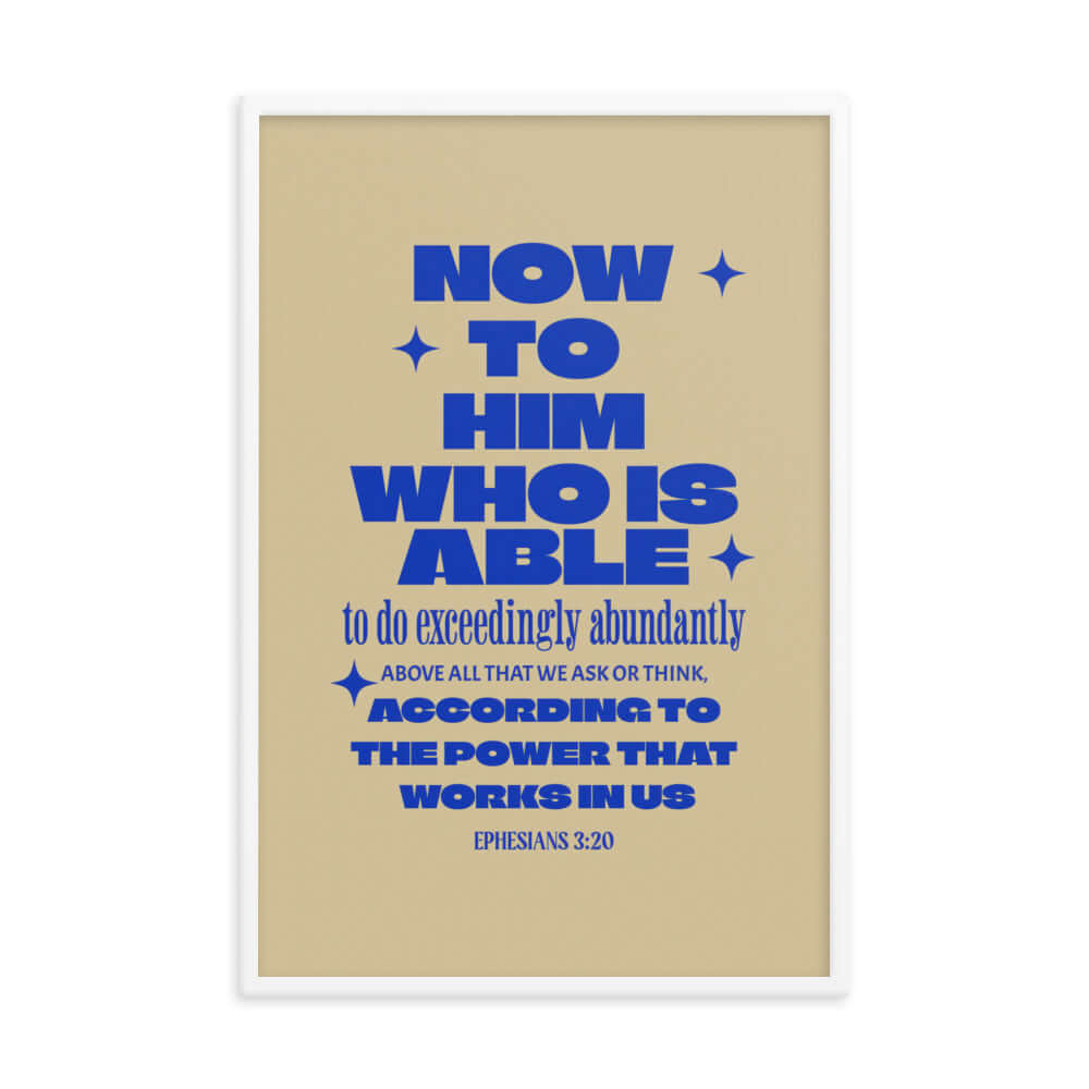 Ephesians 3:20 Bible Verse, power in us Enhanced Matte Paper Framed Poster Wall Art White 24″×36″