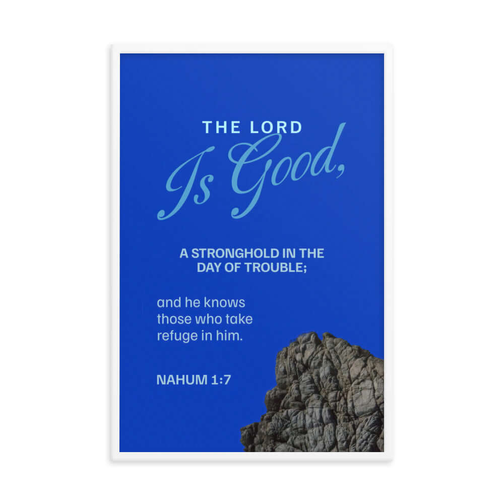 Nahum 1:7 Bible Verse, The LORD is a stronghold Enhanced Matte Paper Framed Poster Wall Art White 24″×36″