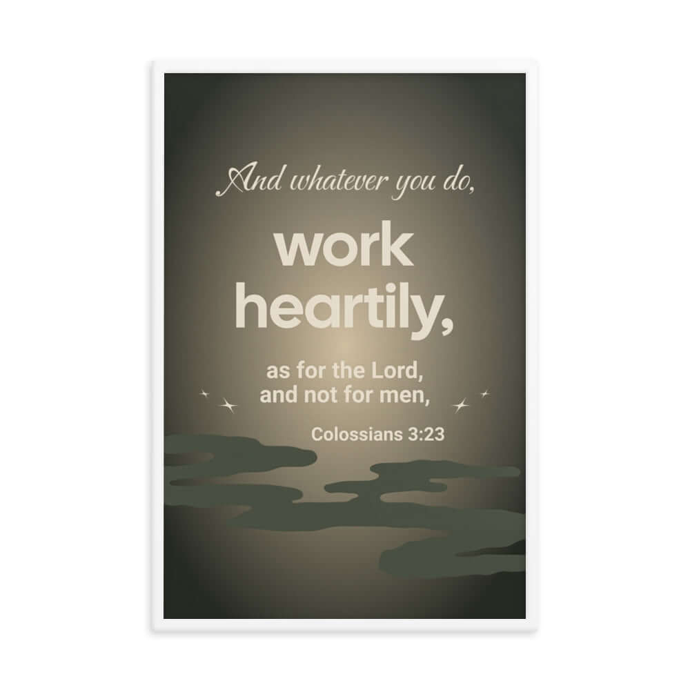 Colossians 3:23 Bible Verse, as for the Lord Enhanced Matte Paper Framed Poster Wall Art White 24″×36″