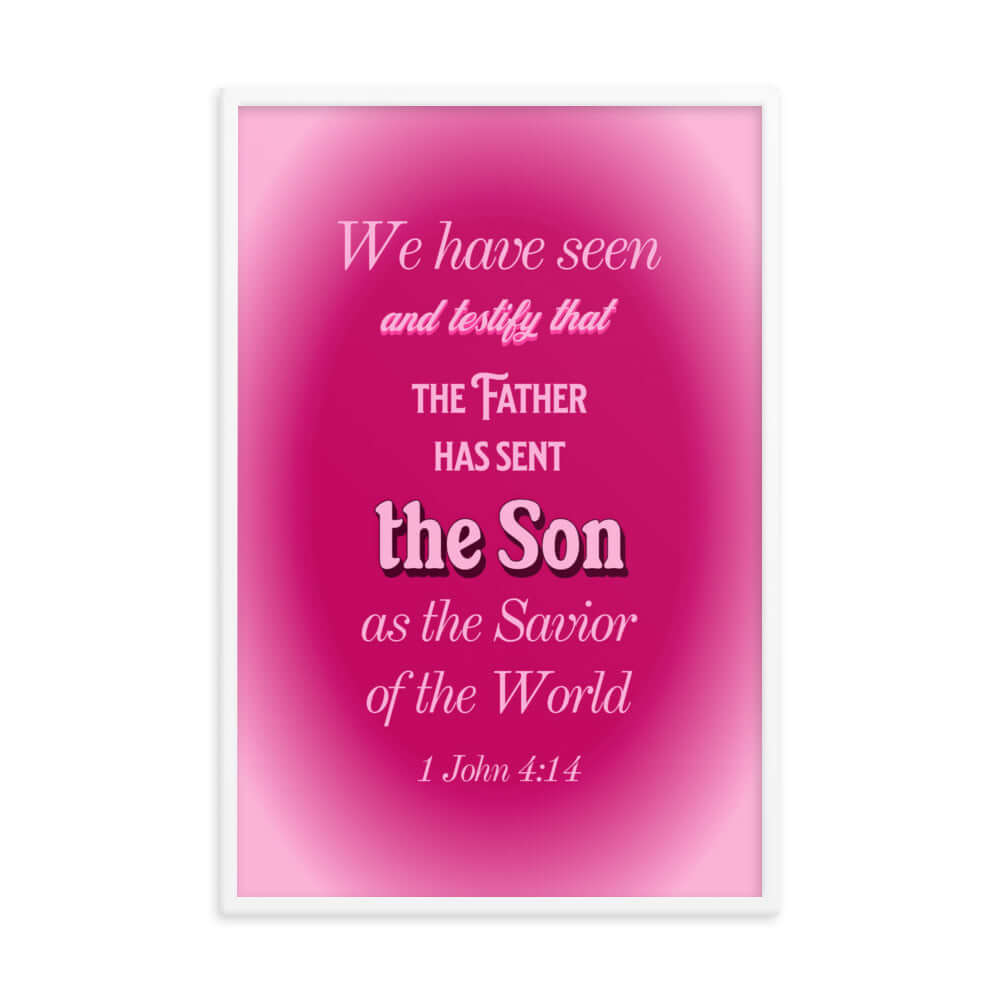 1 John 4:14 Bible Verse, that the Father Enhanced Matte Paper Framed Poster Wall Art White 24″×36″