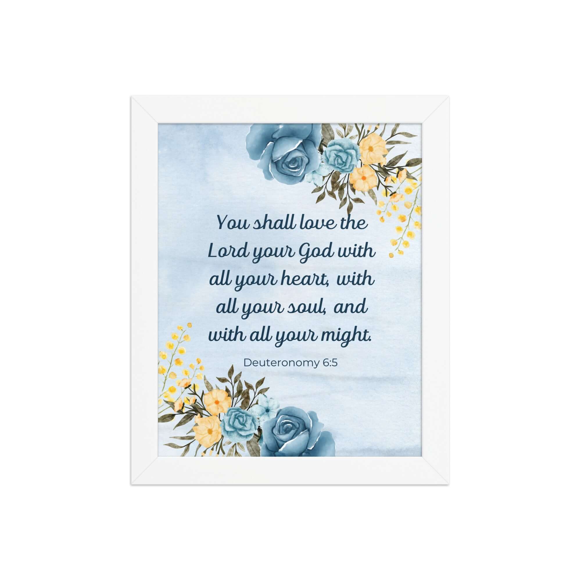 Deuteronomy 6:5 Bible Verse, You shall love Enhanced Matte Paper Framed Poster Wall Art White 8″×10″