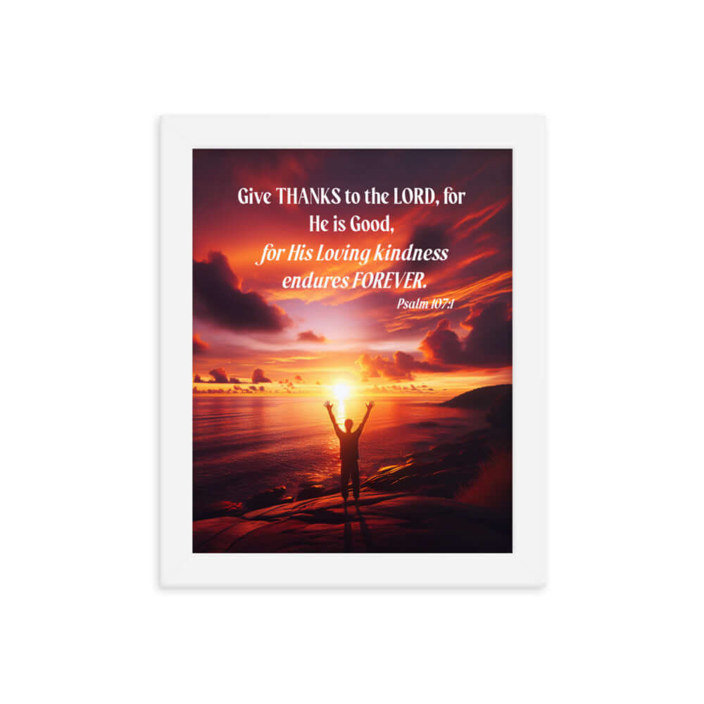 Psalm 107:1 Bible Verse, Give Thanks to the Lord Enhanced Matte Paper Framed Poster Wall Art White 8″×10″