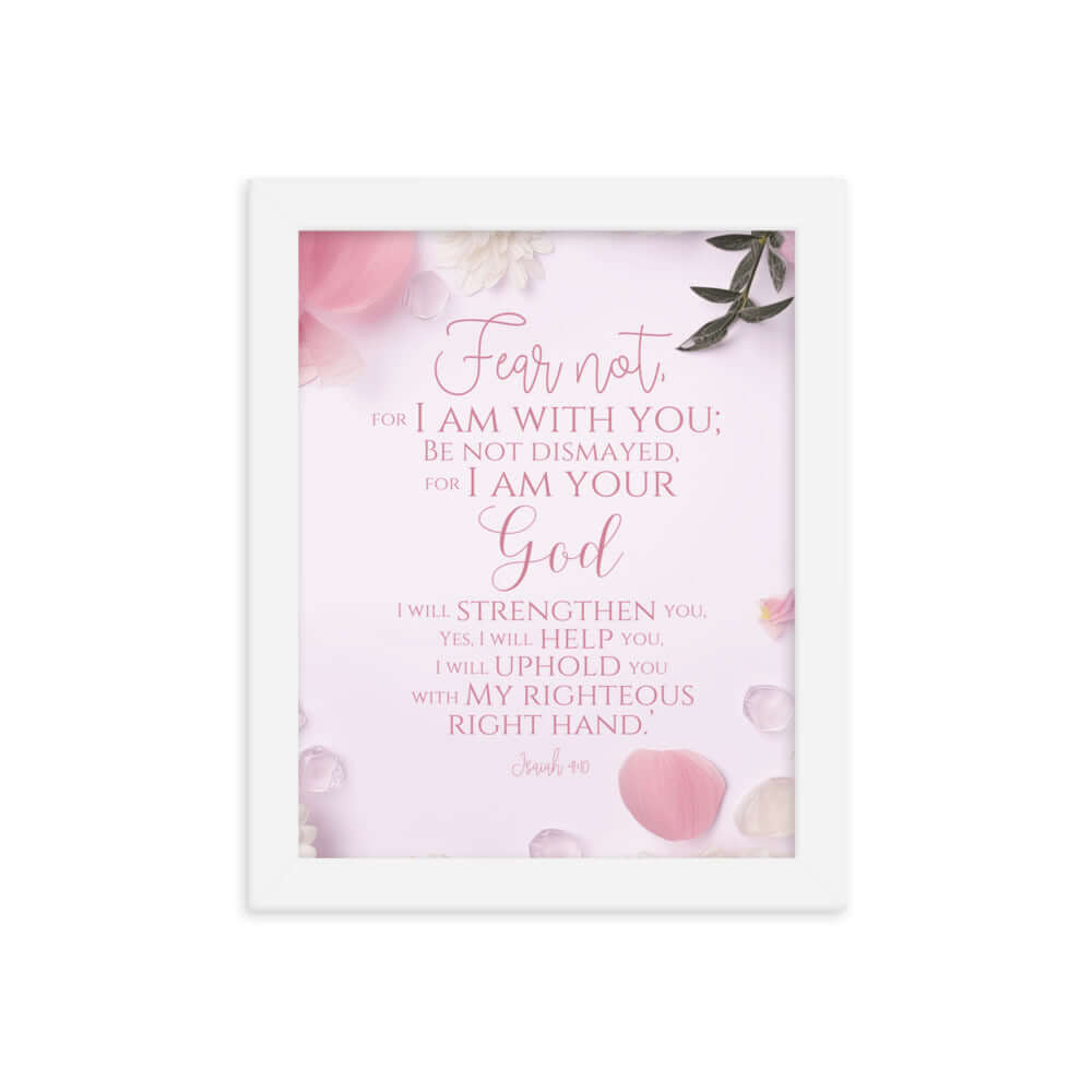 Isaiah 41:10 Bible Verse, God will strengthen you Enhanced Matte Paper Framed Poster Wall Art White 8″×10″