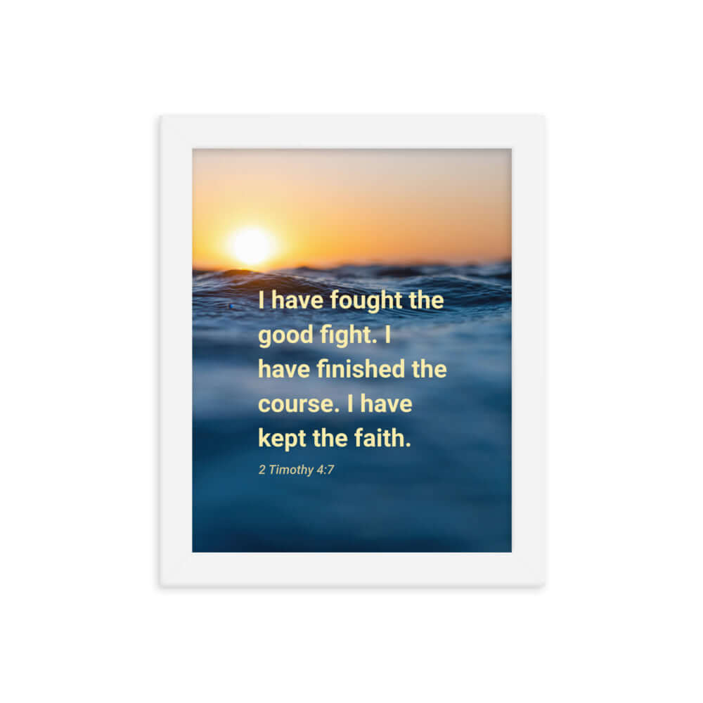 2 Timothy 4:7 Bible Verse, kept the faith Enhanced Matte Paper Framed Poster Wall Art White 8″×10″