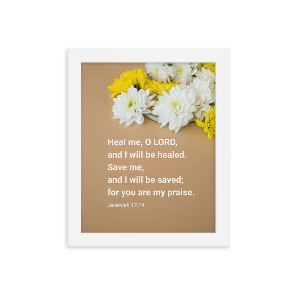 Jeremiah 17:14 Bible Verse, Heal me, O LORD Enhanced Matte Paper Framed Poster Wall Art White 8″×10″