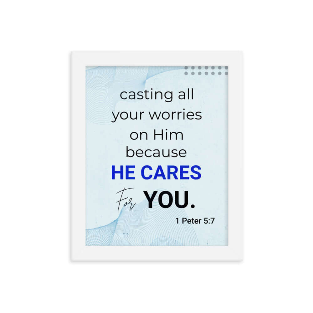 1 Peter 5:7 Bible Verse, casting all your worries on Him Enhanced Matte Paper Framed Poster Wall Art White 8″×10″