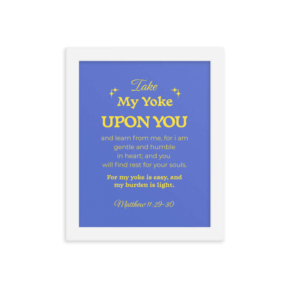 Matthew 11:29-30 Bible Verse, Take my yoke Enhanced Matte Paper Framed Poster Wall Art White 8″×10″