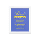 Matthew 11:29-30 Bible Verse, Take my yoke Enhanced Matte Paper Framed Poster Wall Art White 8″×10″