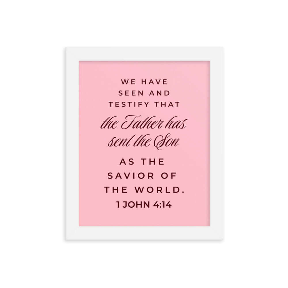 1 John 4:14 Bible Verse, We have seen Enhanced Matte Paper Framed Poster Wall Art White 8″×10″