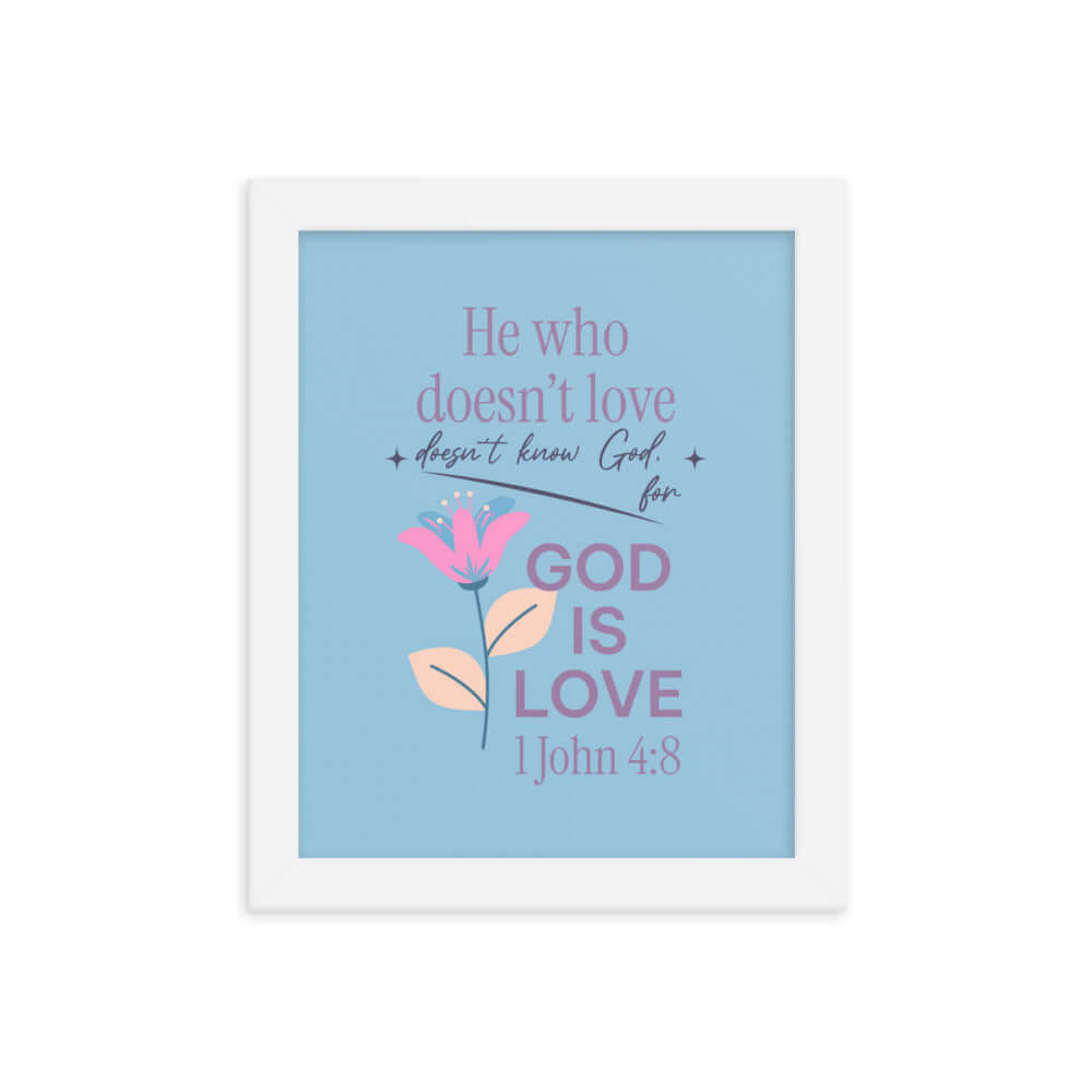 1 John 4:8 Bible Verse, doesn’t love Enhanced Matte Paper Framed Poster Wall Art White 8″×10″