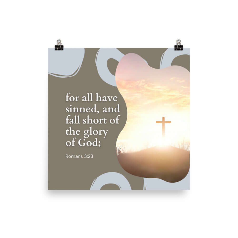 Romans 3:23 Bible Verse, the glory Enhanced Matte Paper Poster Wall Art 10″×10″