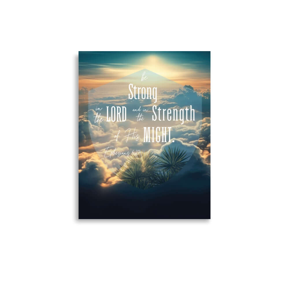 Ephesians 6:10 Bible Verse, be strong in the Lord Enhanced Matte Paper Poster Wall Art