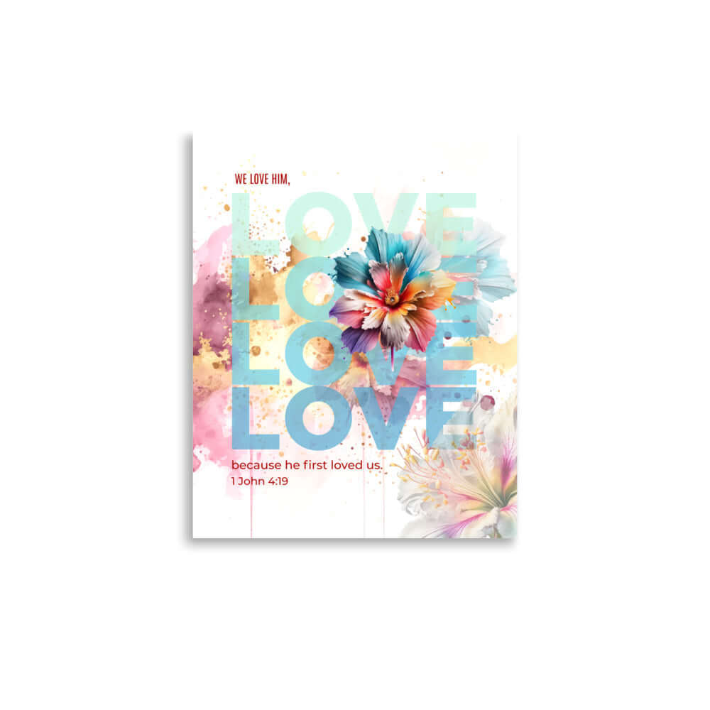 1 John 4:19 Bible Verse, We Love Him Enhanced Matte Paper Poster Wall Art