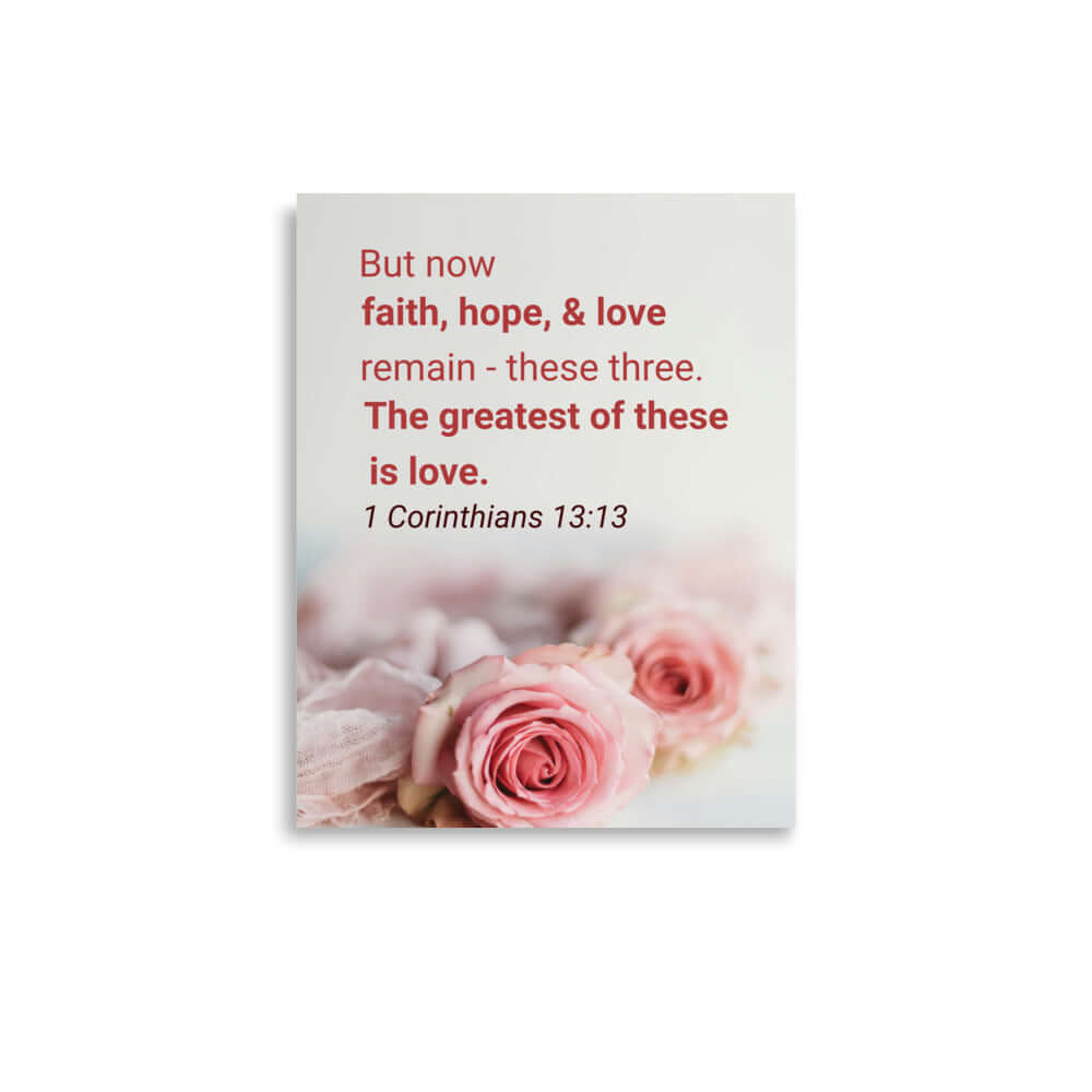 1 Corinthians 13:13 Bible Verse, The Greatest is Love Enhanced Matte Paper Poster Wall Art