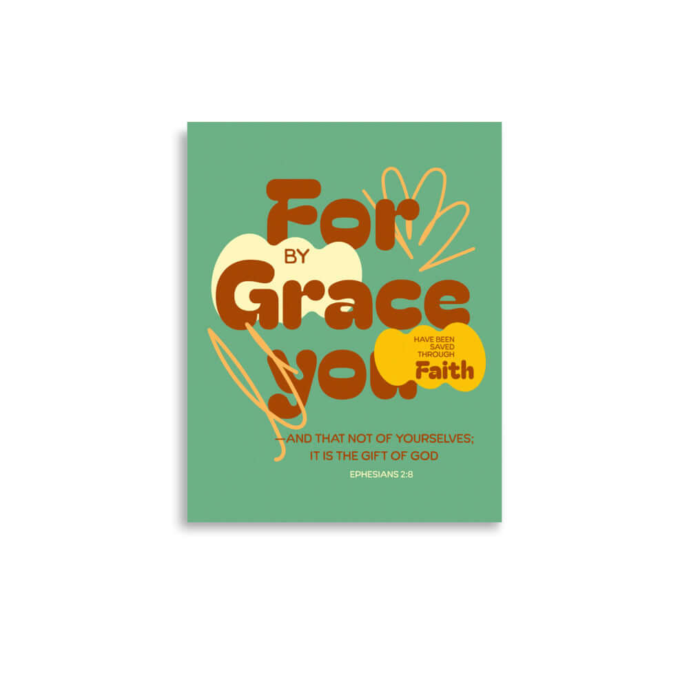 Ephesians 2:8 Bible Verse, for by grace Enhanced Matte Paper Poster Wall Art