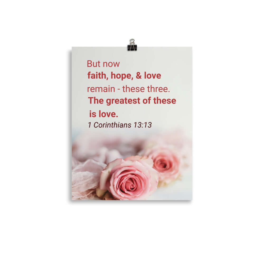1 Corinthians 13:13 Bible Verse, The Greatest is Love Enhanced Matte Paper Poster Wall Art 11″×14″