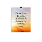 James 4:8 Bible Verse, he will draw Enhanced Matte Paper Poster Wall Art 11″×14″