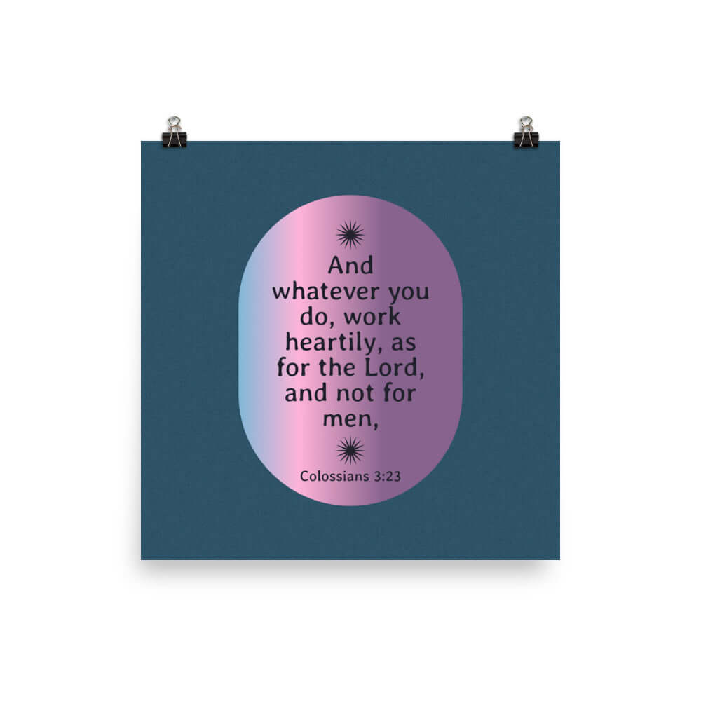 Colossians 3:23 Bible Verse, work heartily Enhanced Matte Paper Poster Wall Art 12″×12″