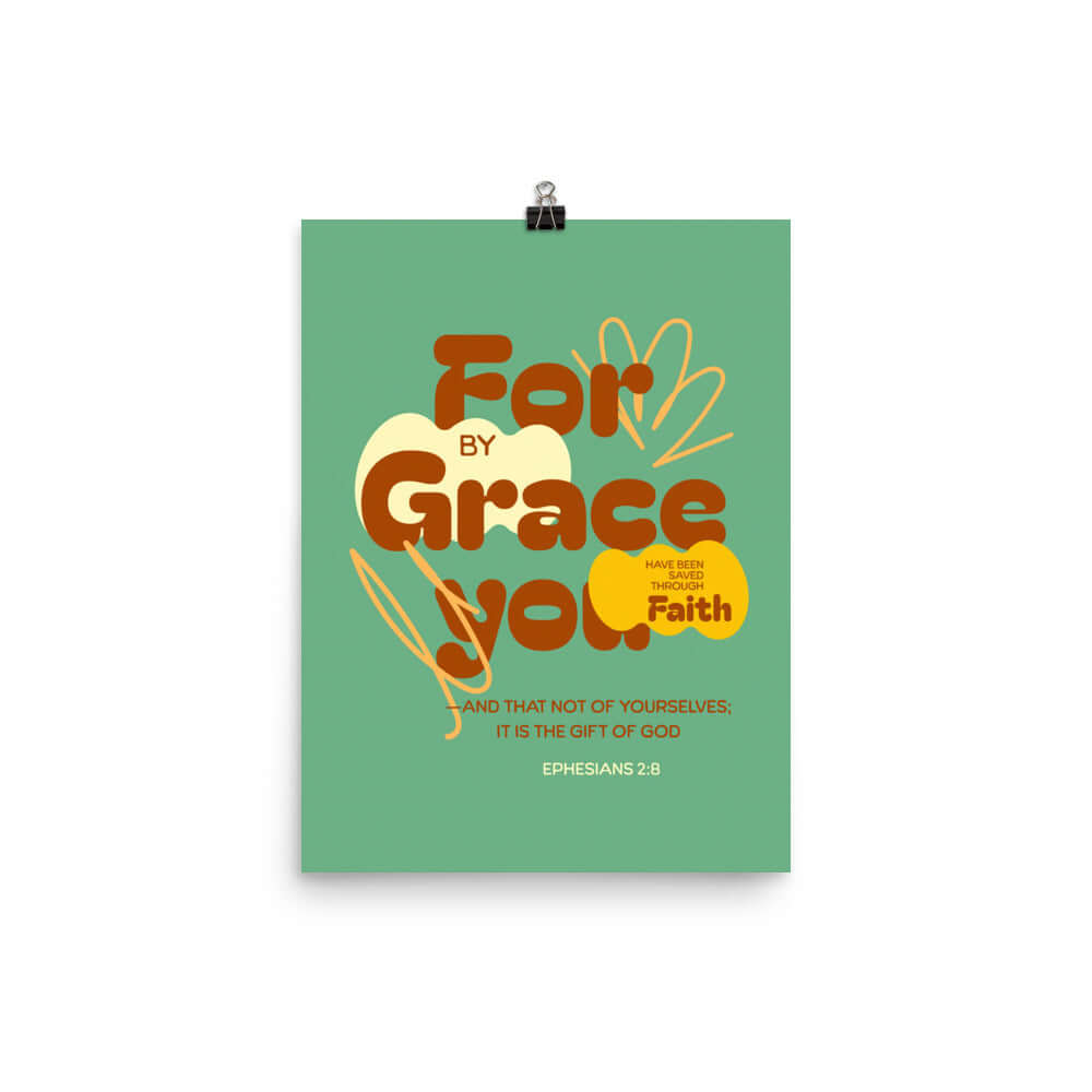 Ephesians 2:8 Bible Verse, for by grace Enhanced Matte Paper Poster Wall Art 12″×16″