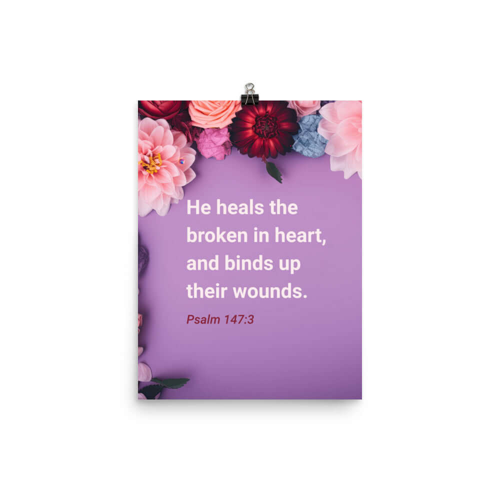 Psalm 147:3 Bible Verse, He heals the broken Enhanced Matte Paper Poster Wall Art 12″×16″