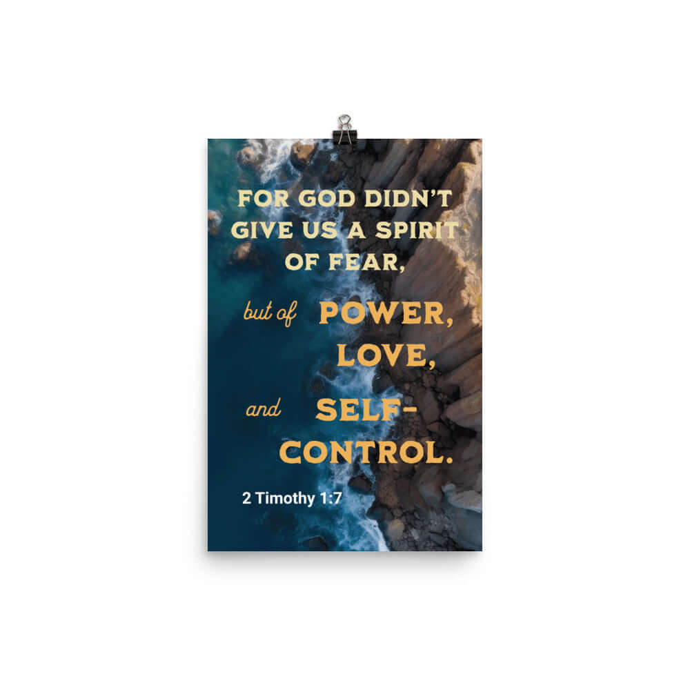 2 Timothy 1:7 Bible Verse, Power, Love, Self-Control Enhanced Matte Paper Poster Wall Art 12″×18″