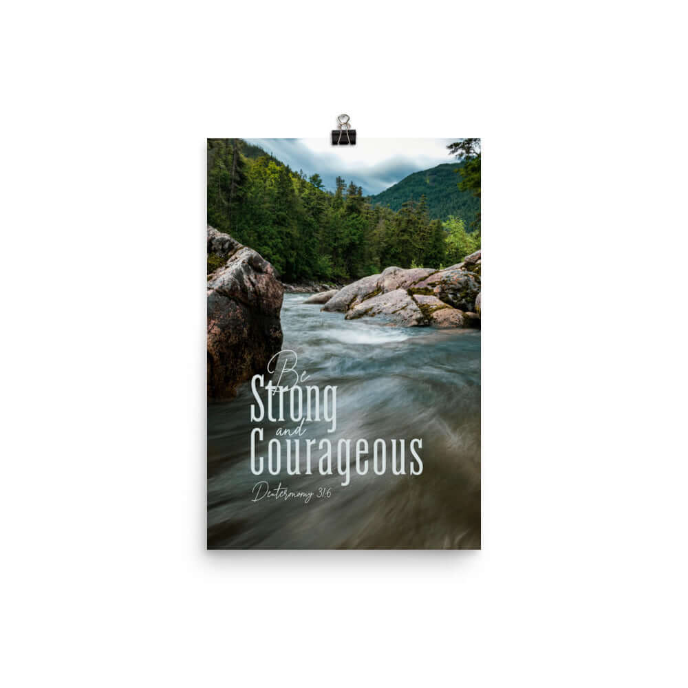 Deuteronomy 31:6 Bible Verse, Be strong and courageous Enhanced Matte Paper Poster Wall Art 12″×18″