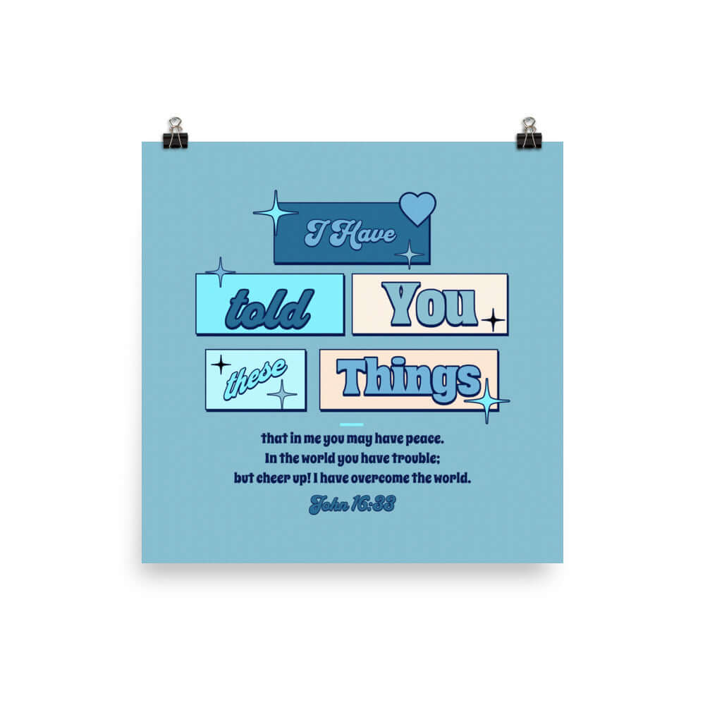 John 16:33 Bible Verse, in me you may have peace Enhanced Matte Paper Poster Wall Art 14″×14″