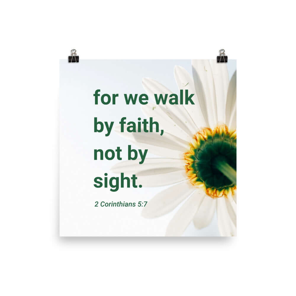 2 Corinthians 5:7 Bible Verse, for we walk by faith Enhanced Matte Paper Poster Wall Art 14″×14″