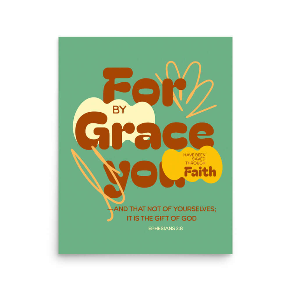 Ephesians 2:8 Bible Verse, for by grace Enhanced Matte Paper Poster Wall Art